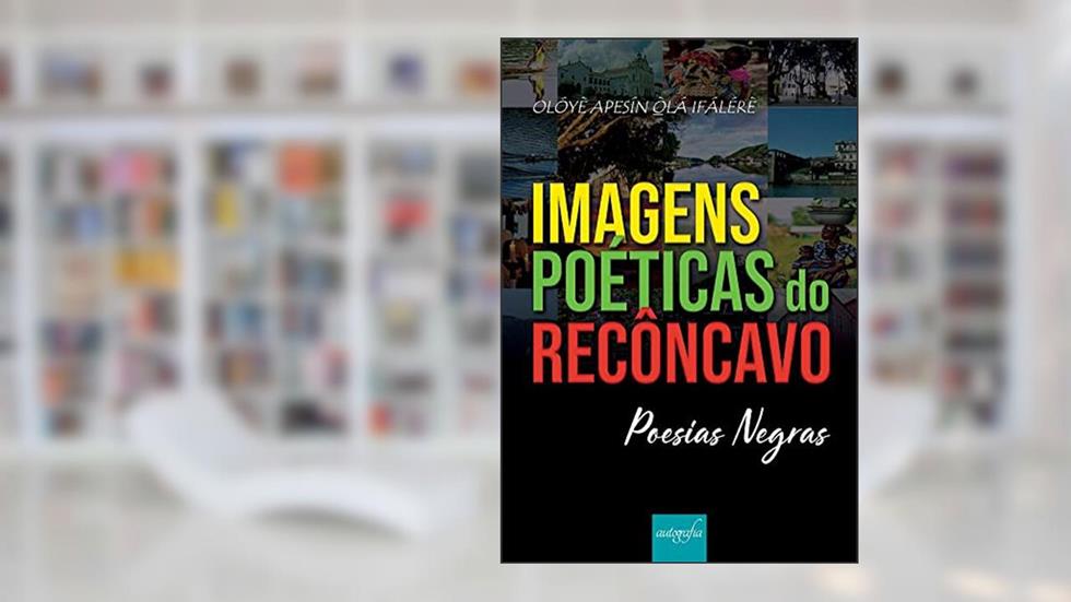 Imagens poéticas do Recôncavo: Poesias Negras, do autor Tertuliano Antônio Bispo dos Santos