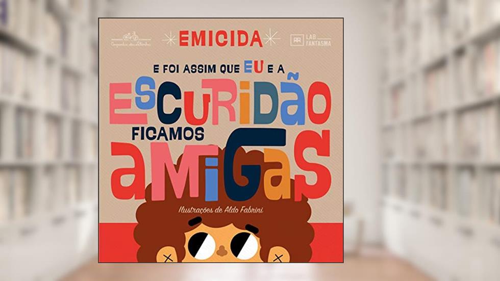 E foi assim que eu e a Escuridão ficamos amigas, do autor Emicida