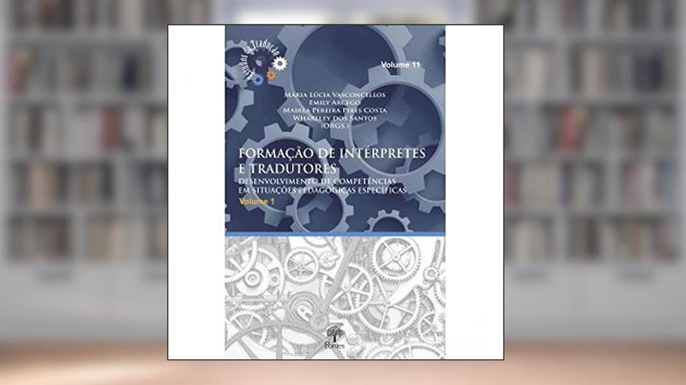 Formação De Intérpretes E Tradutores - Desenvolvimento De Competências Em Situações Pedagógicas Específicas Vol 1, do autor Maria Lúcia Vasconcellos