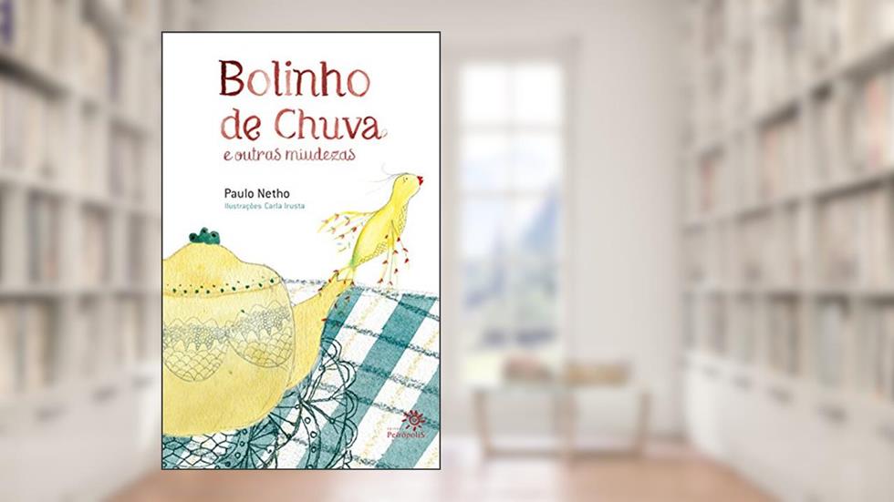 Bolinho de chuva e outras miudezas, do autor Paulo Netho