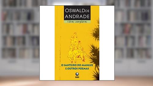 Capa de O Santeiro do Mangue e Outros Poemas, do autor Oswald de Andrade