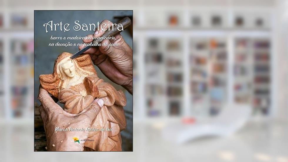 ARTE SANTEIRA, do autor MARCO ANTONIO FONTES DE SÁ