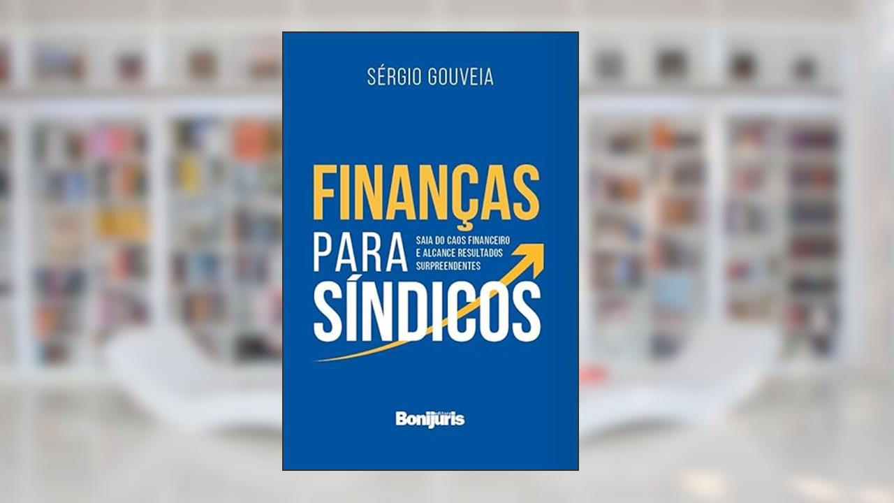 Finanças Para Síndicos - Saia Do Caos Financeiro e Alcance Resultados Surpreendentes, do autor Sérgio Gouveia