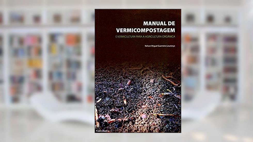 Manual de Vermicompostagem e Vermicultura Orgânica, do autor Nelson Miguel Guerreiro Lourenço