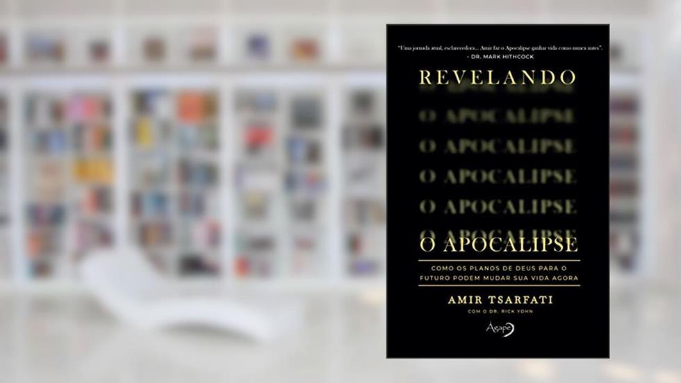 Revelando o Apocalipse: Como os planos de Deus para o futuro podem mudar sua vida agora, do autor Amir Tsarfati