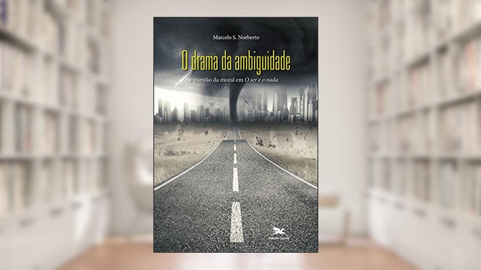O Drama da ambiguidade: A questão da moral em O ser e o nada, do autor Marcelo da Silva Norberto
