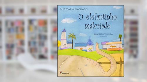 Capa de O elefantinho malcriado, do autor Ana Maria Machado