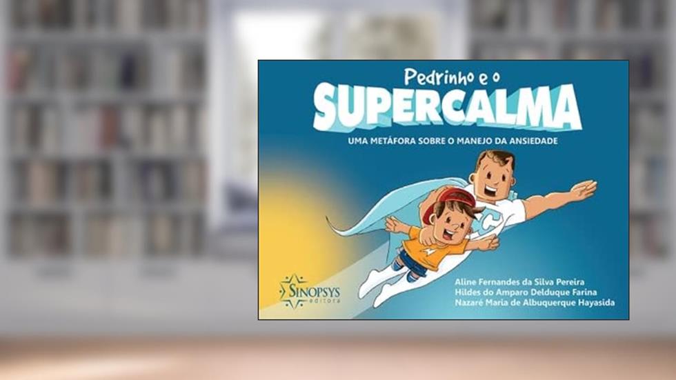 Pedrinho e o Supercalma: uma Metáfora Sobre o Manejo da Ansiedade, do autor Aline Fernandes