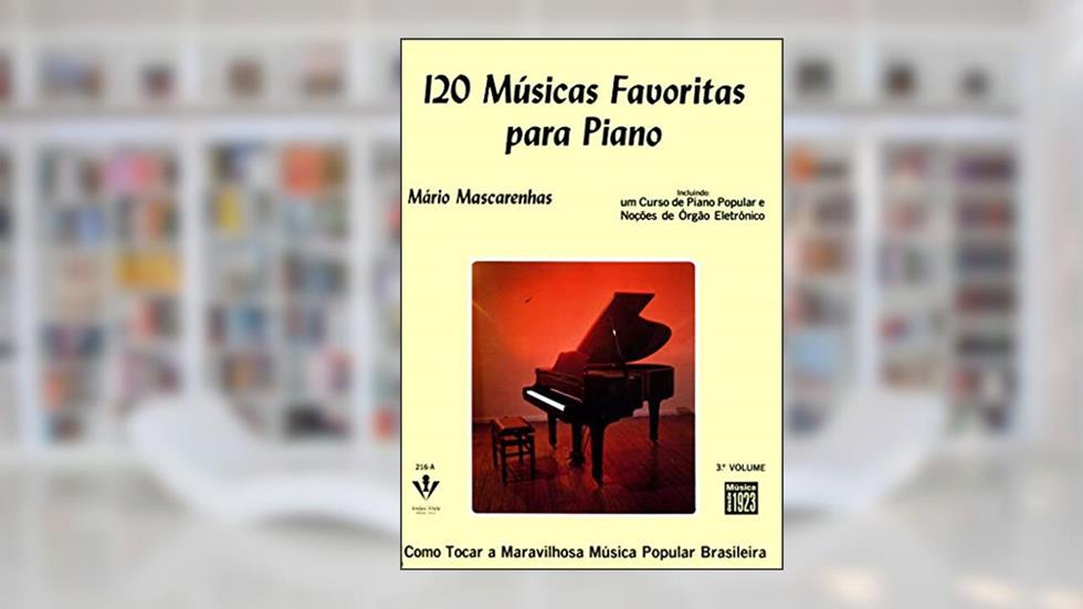 120 Músicas favoritas para Piano - 3º Volume: Incluindo um curso de piano popular, do autor Mário Mascarenhas
