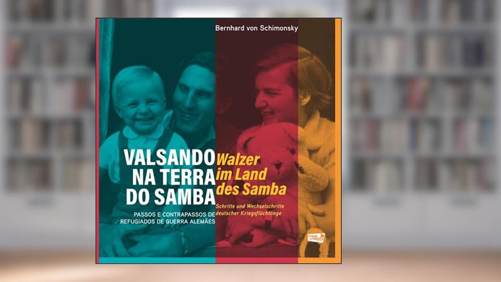 Valsando na Terra do Samba: Passos e contrapassos de refugiados de guerra alemães (Portuguese Edition), do autor Bernhard von Schimonsky