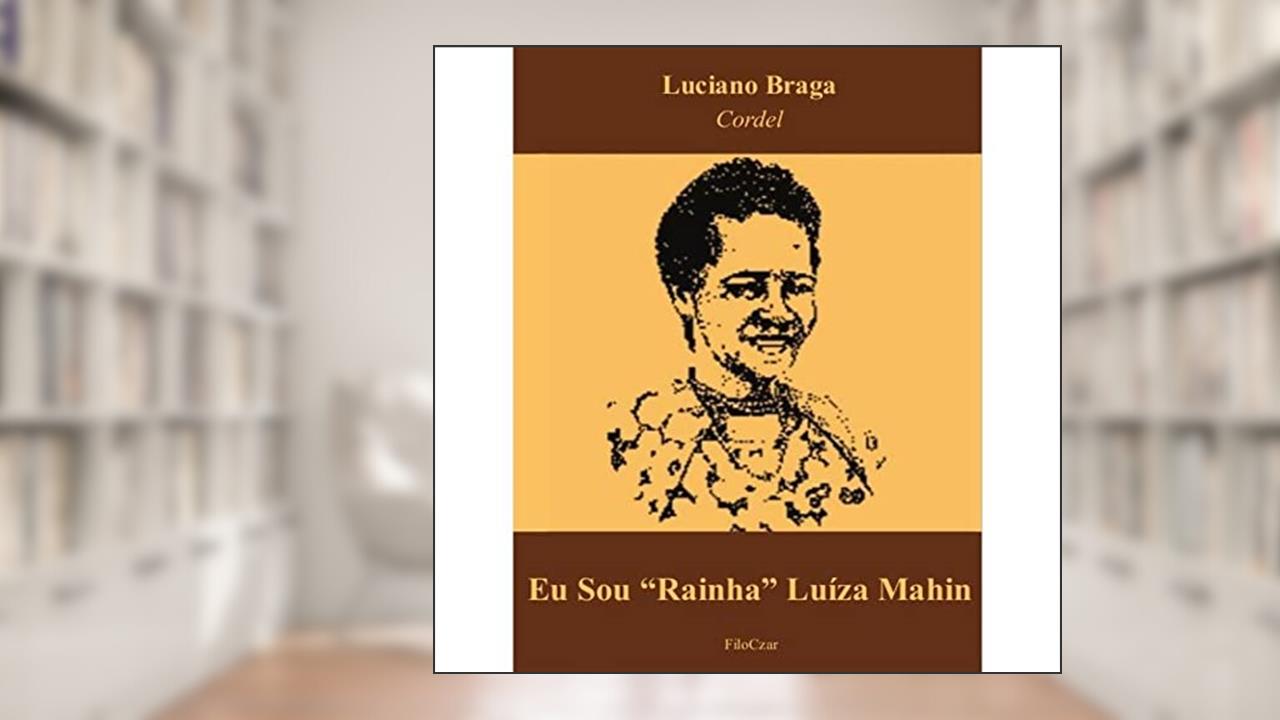 Eu sou rainha Luíza Mahin, do autor Luciano (Autor) Braga