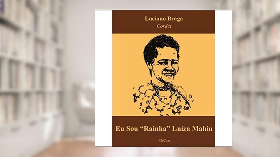 Eu sou rainha Luíza Mahin, do autor Luciano (Autor) Braga
