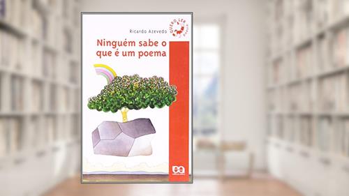 Capa de Ninguém sabe o que é um poema, do autor Ricardo Azevedo