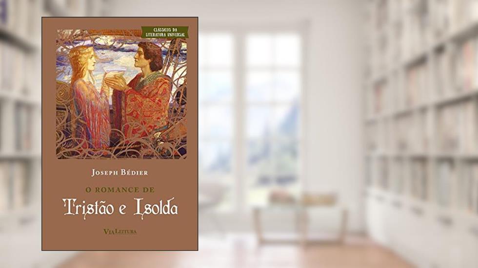 O romance de Tristão e Isolda, do autor Joseph Bedier