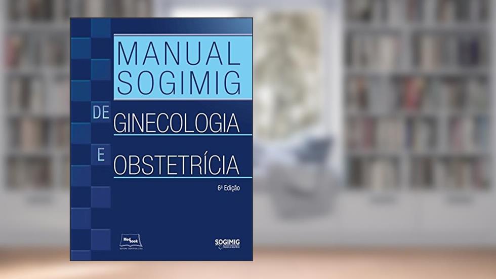 Manual SOGIMIG de ginecologia e obstetrícia, do autor Sogimig