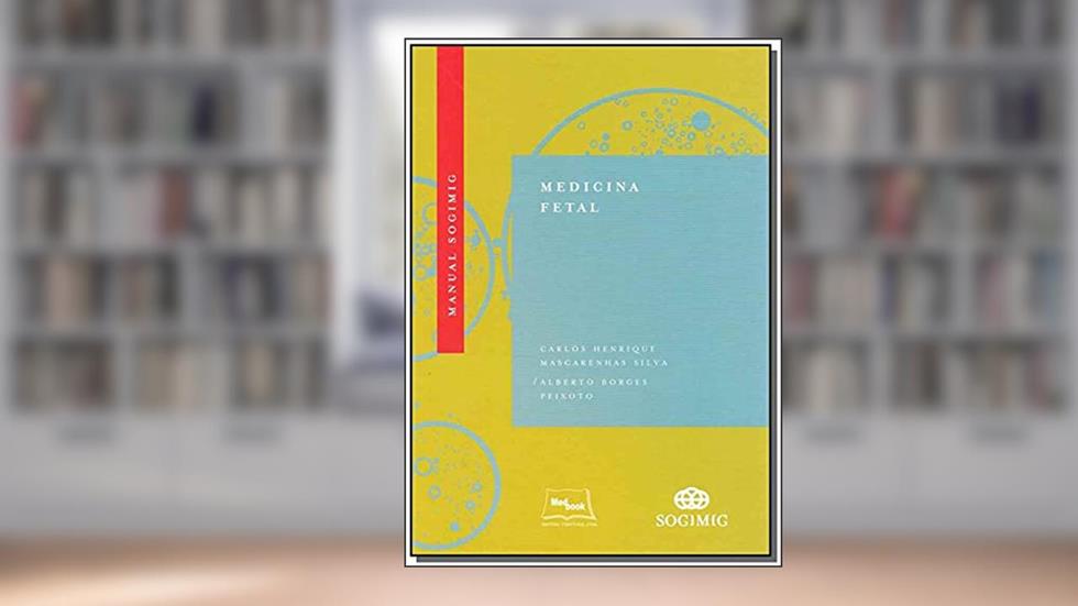 Manual SOGIMIG de medicina fetal, do autor Carlos Henrique Mascarenhas Silva; Alberto Borges Peixoto