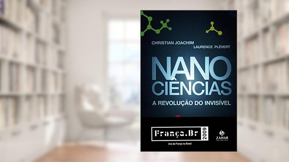 Nanociências. A Revolução Invisível, do autor Christian Joachim^Laurence Plévert