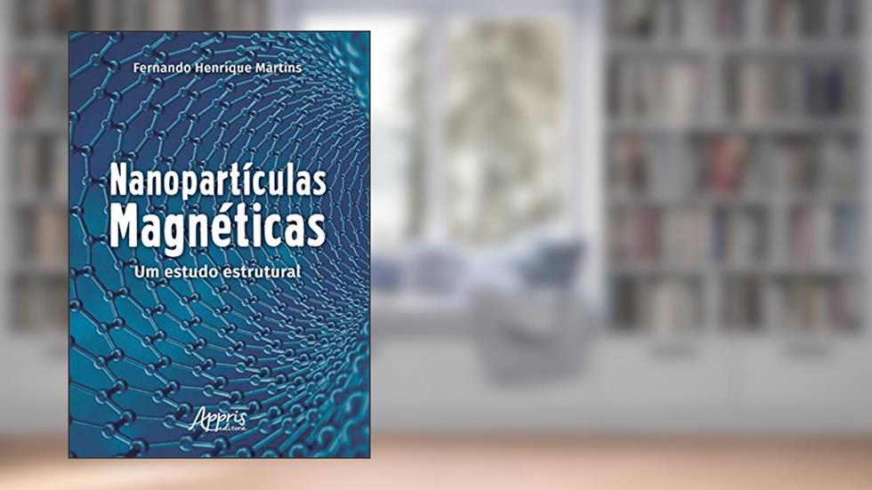 Nanopartículas magnéticas: um estudo estrutural, do autor Fernando Henrique Martins