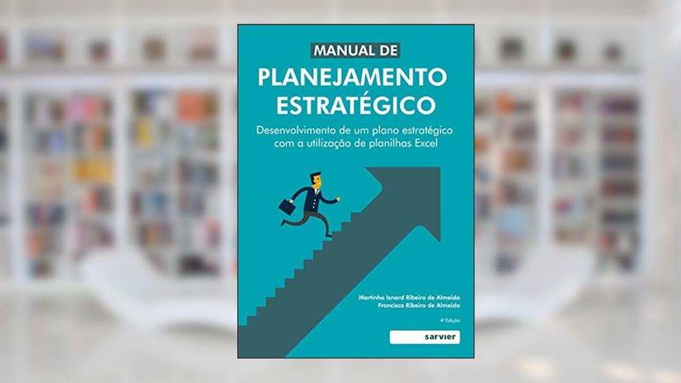 Manual do planejamento estratégico: Desenvolvimento de um planejamento estratégico com a utilização de planilhas Excel, do autor Martinho Isnard Ribeiro de Almeida; Francisco Ribeiro de Almeida