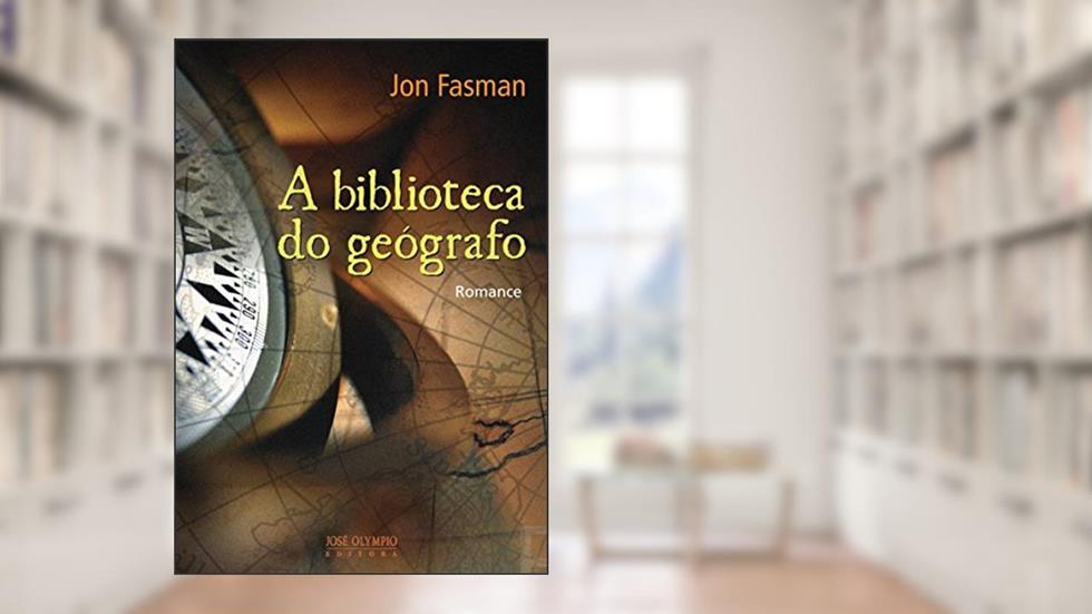 A Biblioteca Do Geógrafo, do autor Jon Fasman