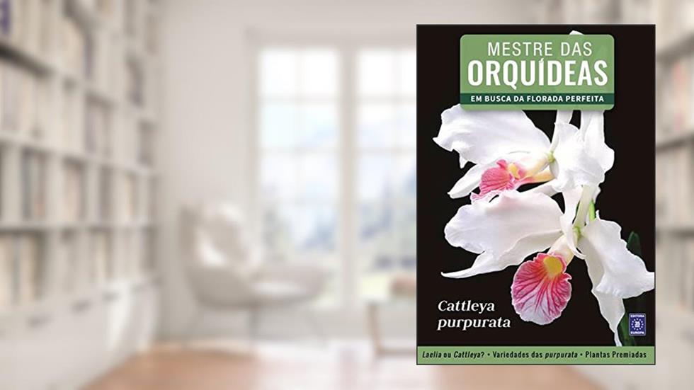 Mestre das Orquídeas - Volume 6: Cattleya Purpurata, do autor Editora Europa