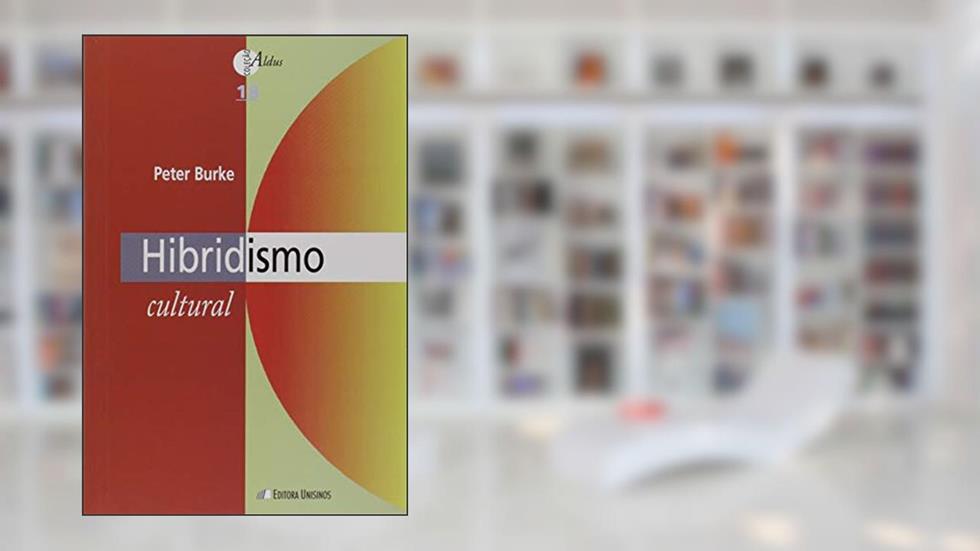 Hibridismo Cultural - Volume 18. Coleção Aldus, do autor Peter Burke