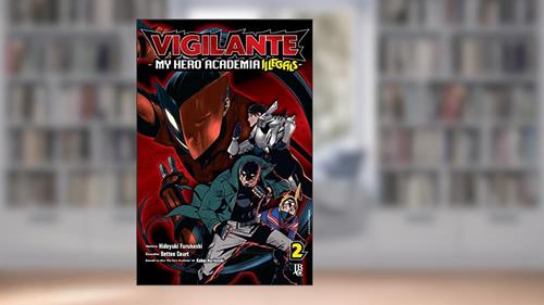Capa de Vigilante My Hero Academia Illegals Vol. 02, do autor Hideyuki Furuhashi; Betten Court