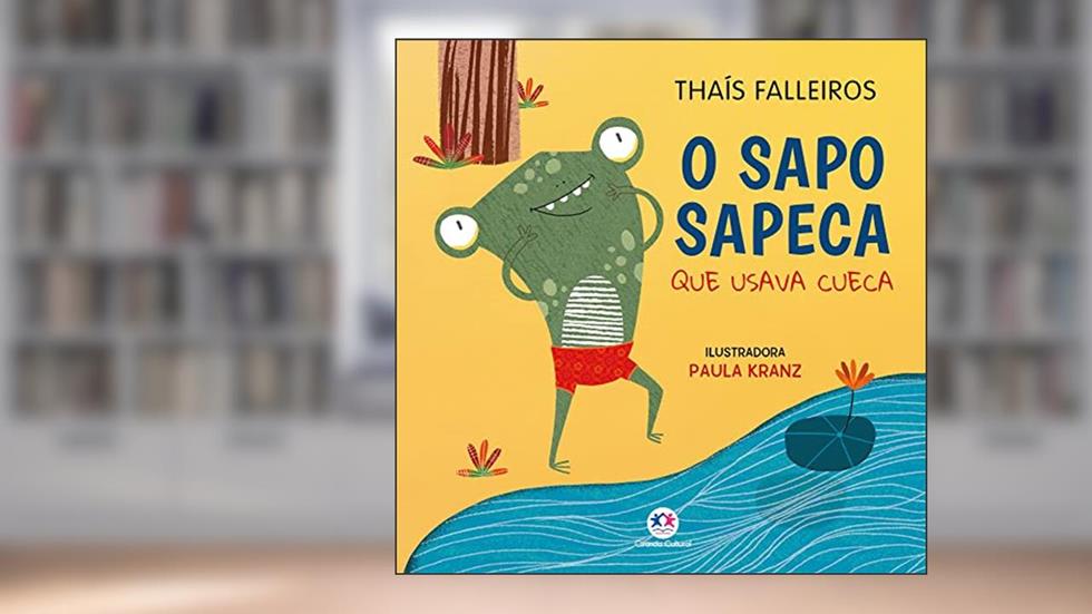 O sapo sapeca que usava cueca, do autor Thaís Falleiros