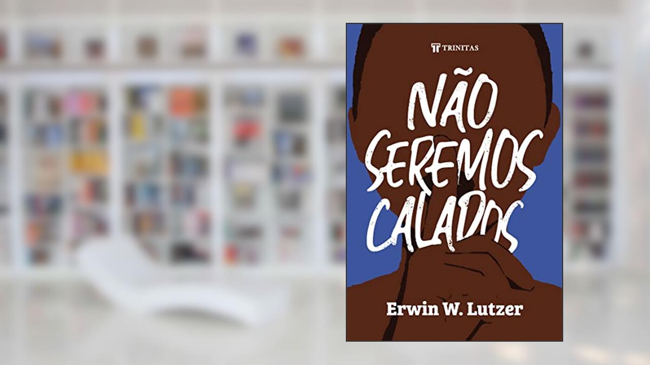 Não Seremos Calados, do autor Erwin W. Lutzer