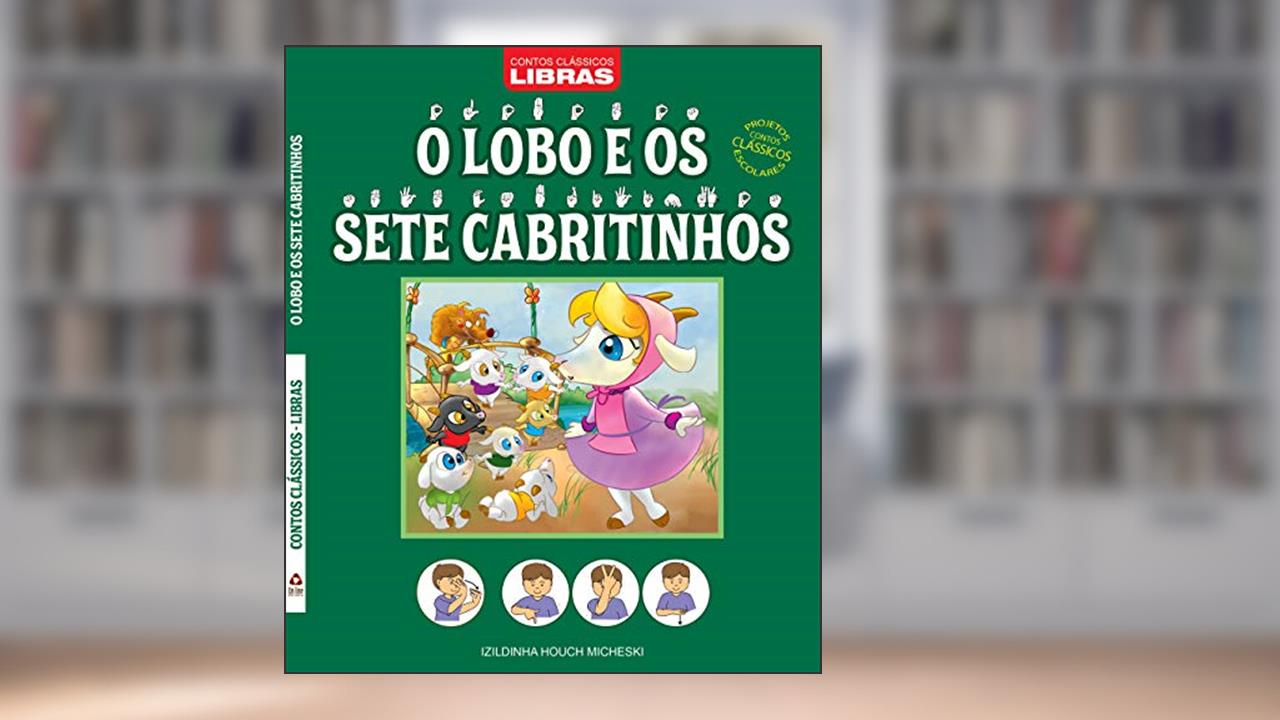 Capa de Contos clássicos - Libras - O lobo e os sete cabritinhos - Projetos contos clássicos escolares, do autor Izildinha Houch Micheski