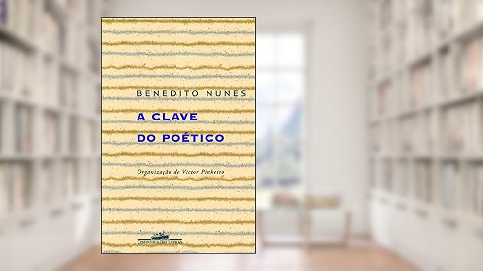 A clave do poético, do autor Benedito Nunes