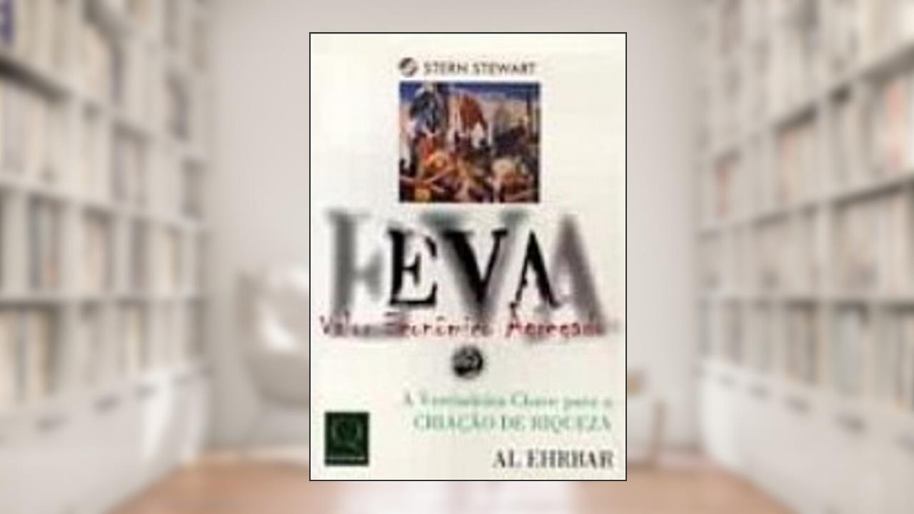 Eva. Valor Econômico Agregado, do autor Al Ehrbar