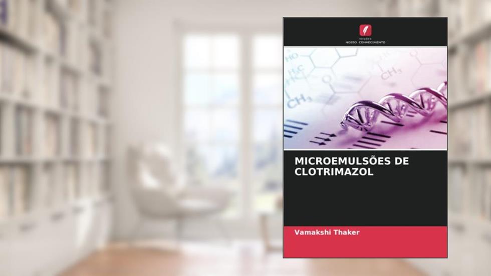 MICROEMULSÕES DE CLOTRIMAZOL, do autor Vamakshi Thaker