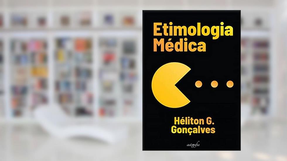 ETIMOLOGIA MÉDICA, do autor HÉLITON G. GONÇALVES
