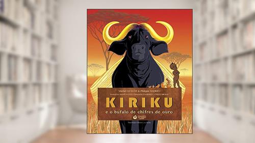 Capa de Kiriku e o Búfalo de Chifres de Ouro, do autor Michel Ocelot