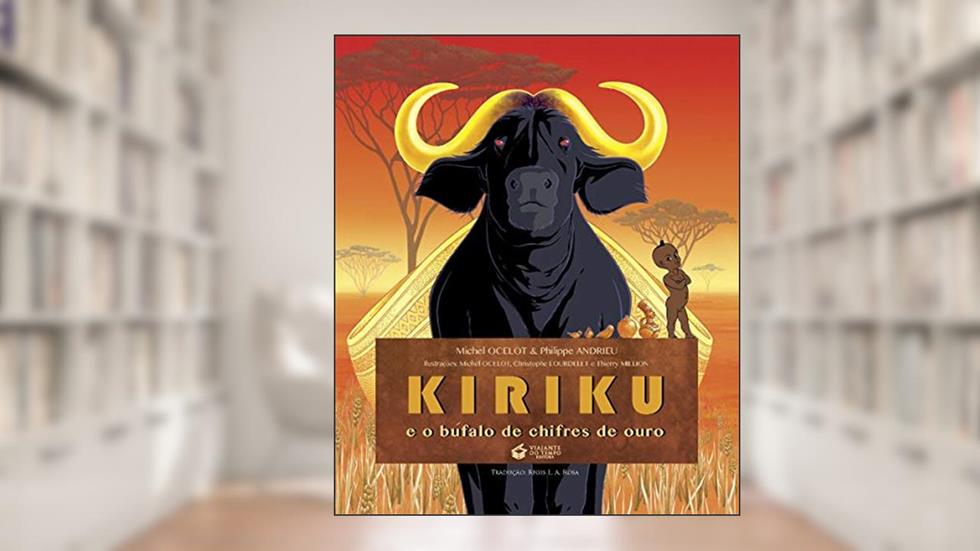 Kiriku e o Búfalo de Chifres de Ouro, do autor Michel Ocelot