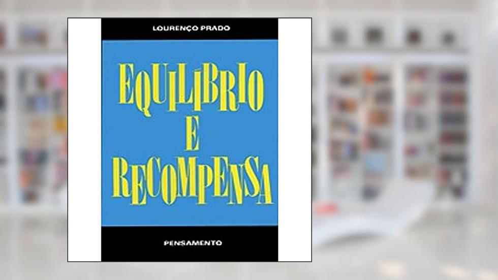 Equilíbrio e Recompensa, do autor Lourenco Prado