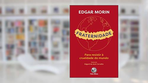 Capa de Fraternidade: Para resistir à crueldade do mundo, do autor Edgar Morin