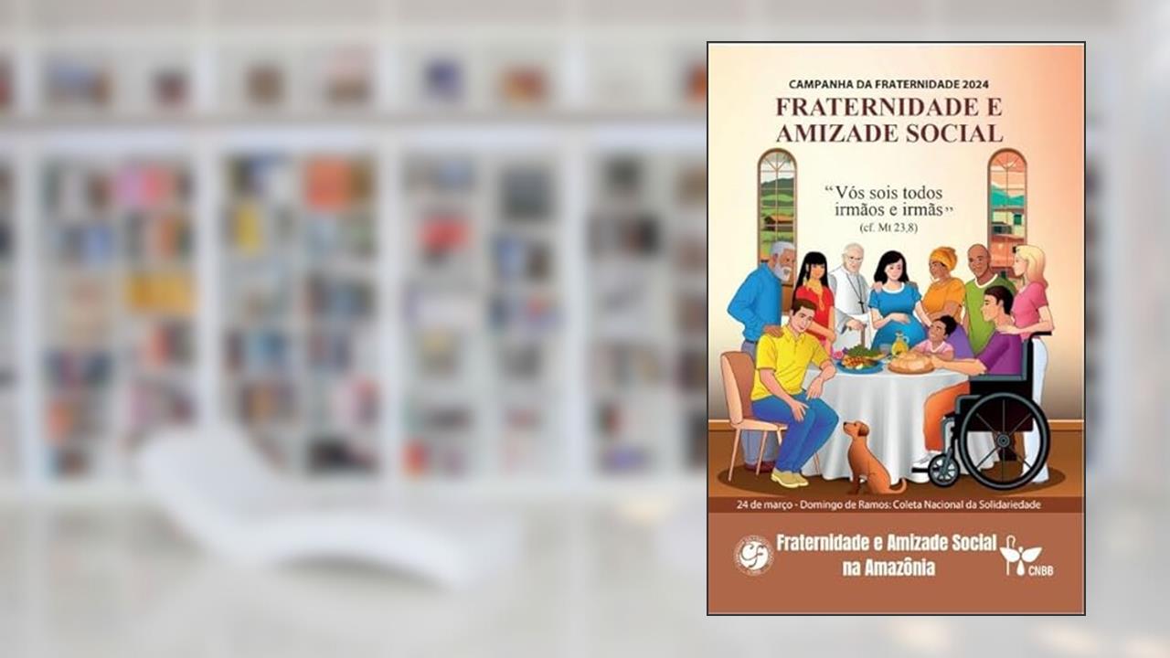 CF 2024 - FRATERNIDADE E AMIZADE SOCIAL NA AMAZÔNIA, do autor EDIÇÕES CNBB