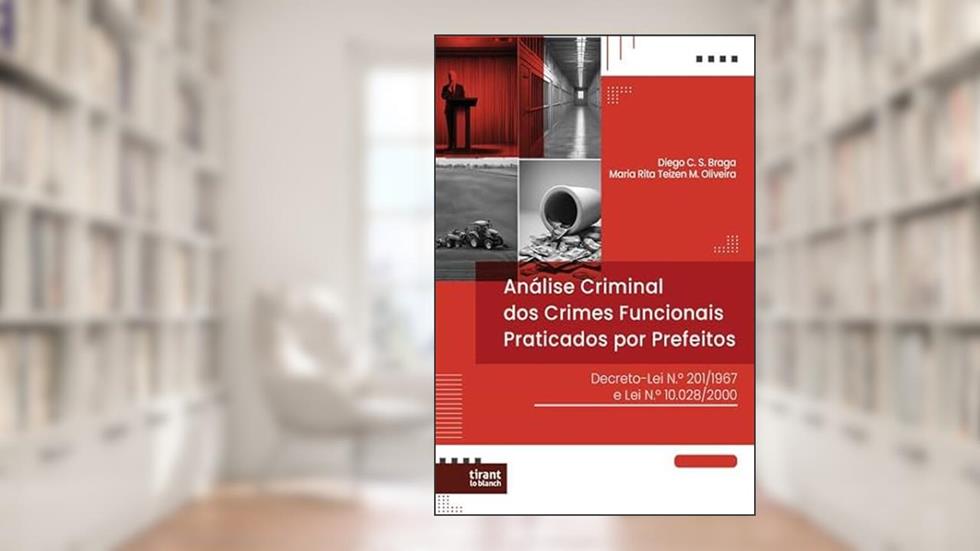 Análise Criminal De Crimes Funcionais Praticados Por Prefeitos, do autor Diego C S Braga