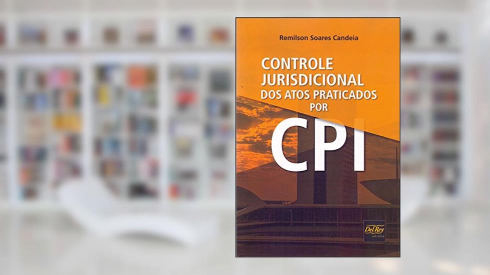 Controle Jurisdicional dos Atos Praticados por CPI, do autor Remilson Soares Candeia