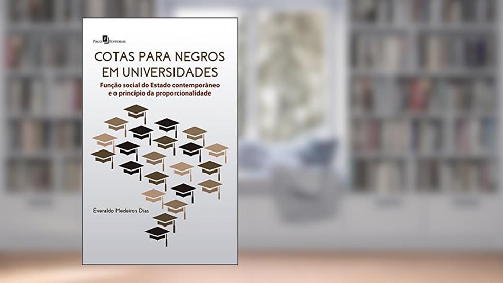 Cotas Para Negros em Universidades, do autor Everaldo Medeiros Dias