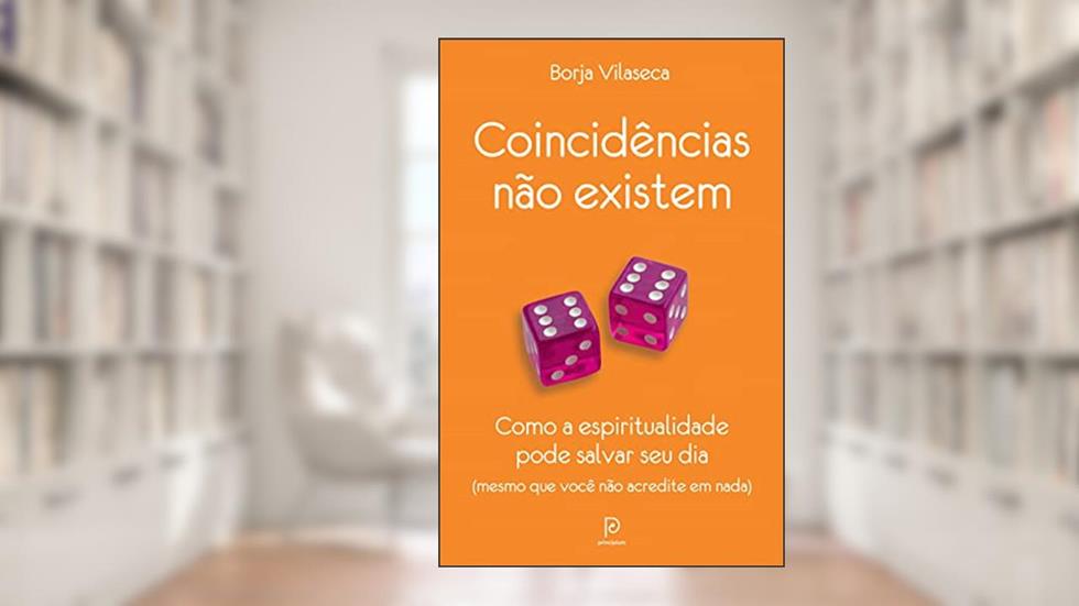 Coincidências não existem: Como a espiritualidade pode salvar seu dia - mesmo que você não acredite em nada, do autor Borja Vilaseca