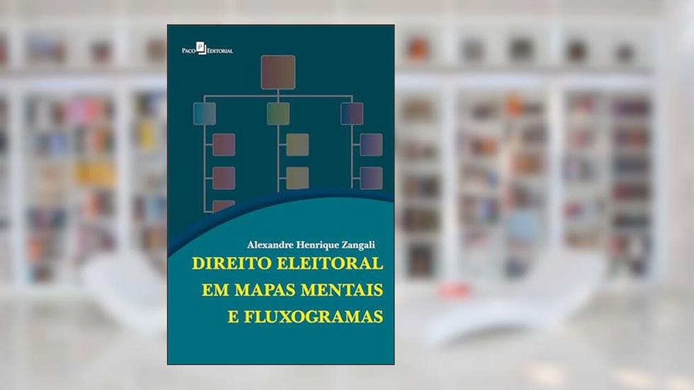 Direito Eleitoral em Mapas Mentais e Fluxogramas, do autor Alexandre Henrique Zangali