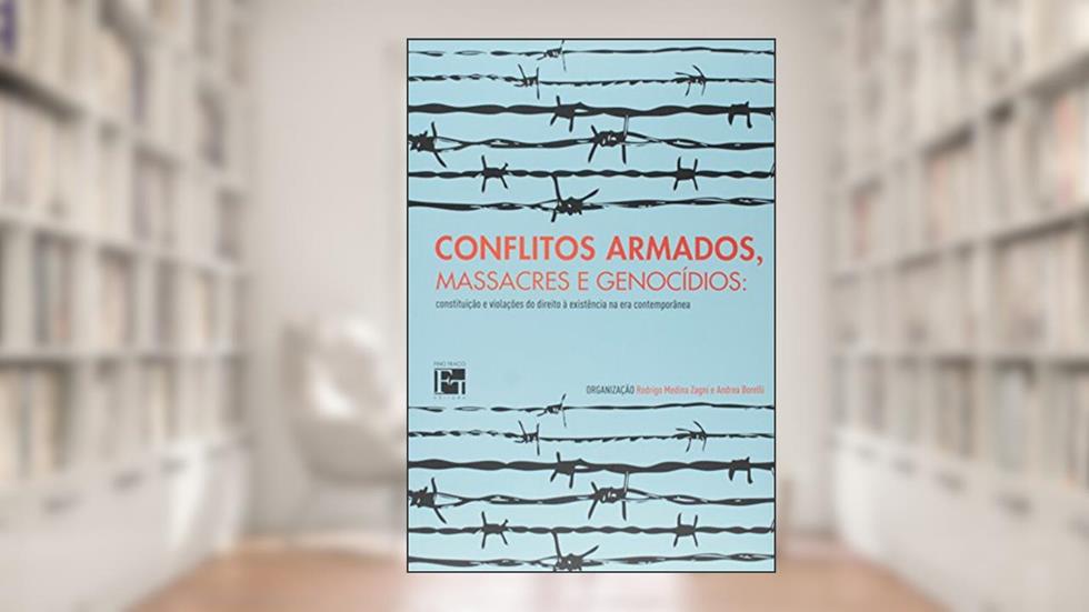 Conflitos Armados, Massacres e Genocidios. Constituição e Violações do Direito à Existência na Era Contemporânea, do autor Rodrigo Medina