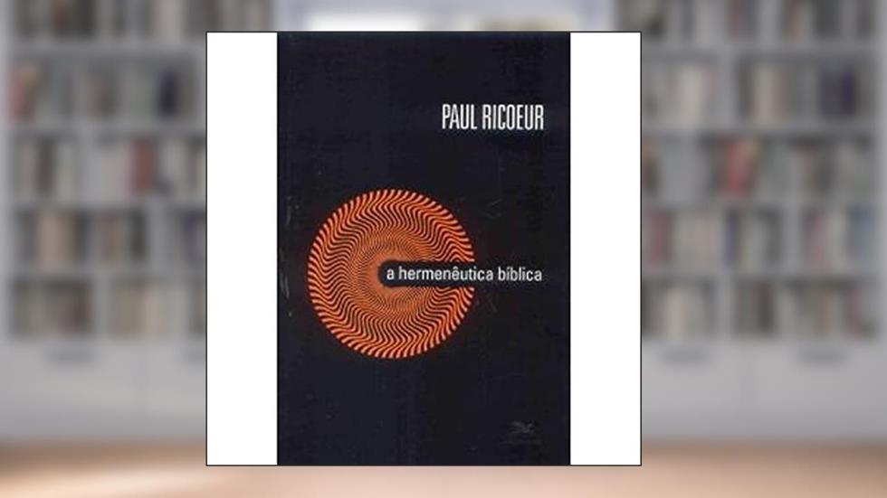 A hermenêutica bíblica, do autor Paul Ricoeur