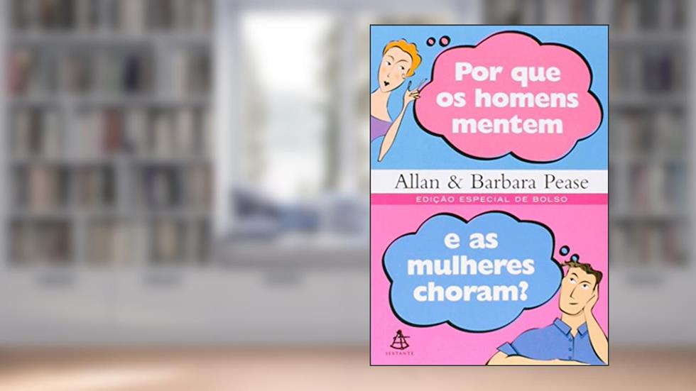 Por que os Homens Mentem e as Mulheres Choram?, do autor Allan Pease; Barbara Pease