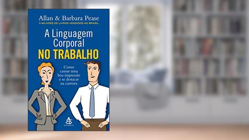 Capa de A linguagem corporal no trabalho, do autor Allan Pease; Barbara Pease