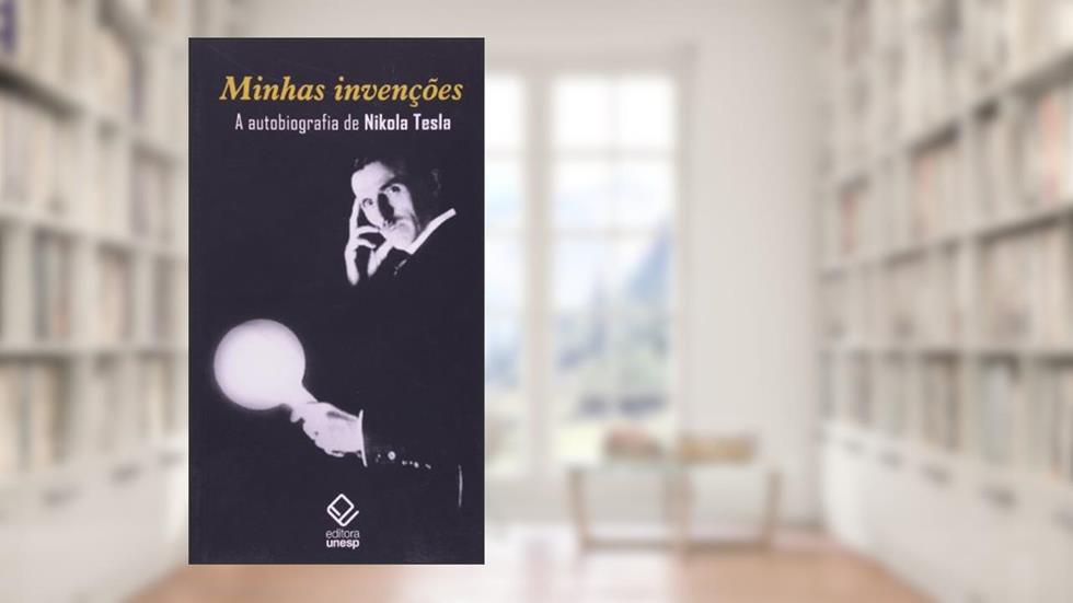 Minhas invenções: A autobiografia de Nikola Tesla, do autor Nikola Tesla