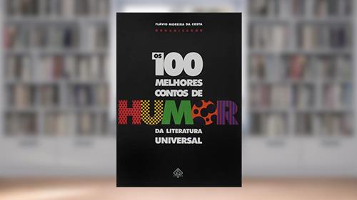 Capa de 100 Melhores Contos de Humor, do autor Flávio Moreira da Costa